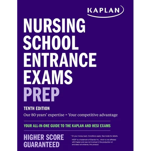 Nursing School Entrance Exams Prep: Your All-In-One Guide to the Kaplan and Hesi Exams