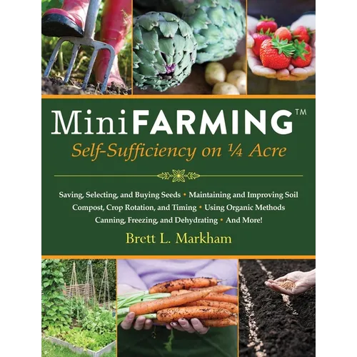 Mini Farming: Self-Sufficiency on 1/4 Acre - Paperback