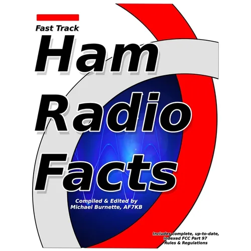Fast Track Ham Radio Facts: A collection of useful knowledge for informed amateur radio operators.