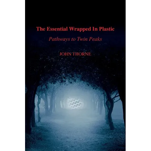 The Essential Wrapped In Plastic: Pathways to Twin Peaks