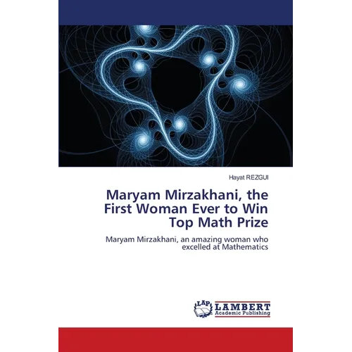 Maryam Mirzakhani, the First Woman Ever to Win Top Math Prize