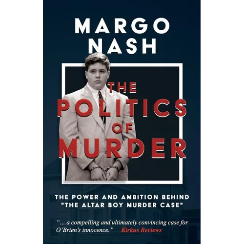 The Politics of Murder: The Power and Ambition Behind "The Altar Boy Murder Case"