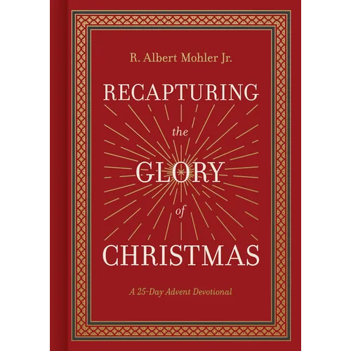 Recapturing the Glory of Christmas: A 25-Day Advent Devotional
