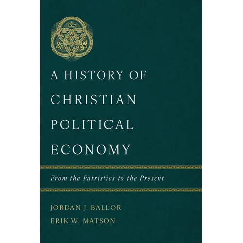 A History of Christian Political Economy: From the Patristics to the Present