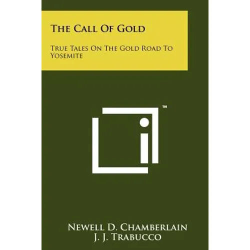 The Call of Gold: True Tales on the Gold Road to Yosemite