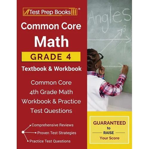 Common Core Math Grade 4 Textbook & Workbook: Common Core 4th Grade Math Workbook & Practice Test Questions