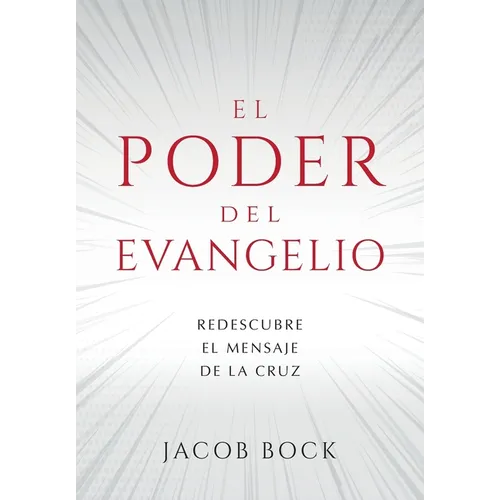 El Poder del Evangelio: Redescubre el mensaje de la Cruz