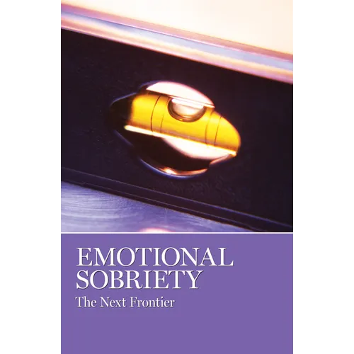 Emotional Sobriety: The Next Frontier
