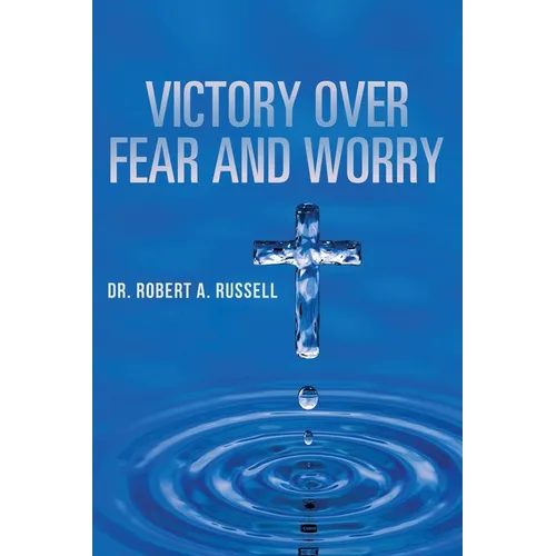 Victory Over Fear and Worry
