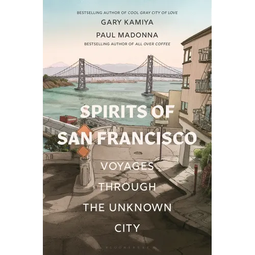 Spirits of San Francisco: Voyages Through the Unknown City