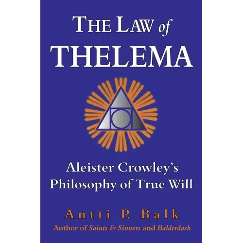 The Law of Thelema: Aleister Crowley's Philosophy of True Will