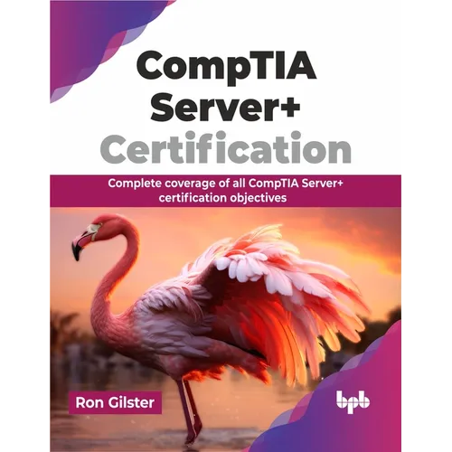 Comptia Server+ Certification: Complete Coverage of All Comptia Server+ Certification Objectives