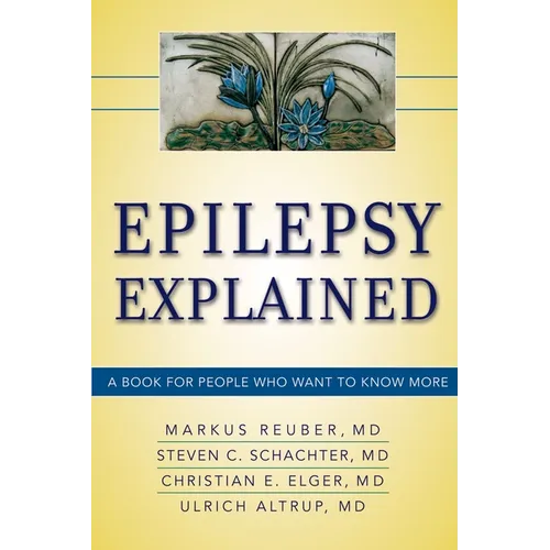 Epilepsy Explained: A Book for People Who Want to Know More