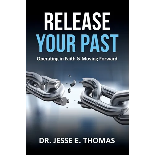 Release Your Past: Operating in Faith & Moving Forward