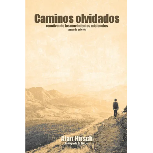 Caminos Olvidados: Reactivando Los Movimientos Apostolicos (Segunda Edicion)