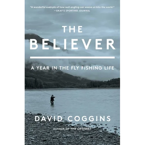 The Believer: A Year in the Fly Fishing Life