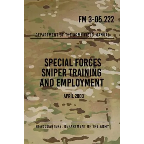 FM 3-05.222 Special Forces Sniper Training and Employment: April 2003