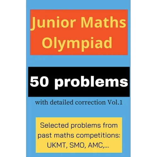 Junior Maths Olympiad: 50 problems with detailed correction Vol. 1