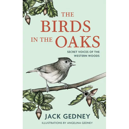 The Birds in the Oaks: Secret Voices of the Western Woods