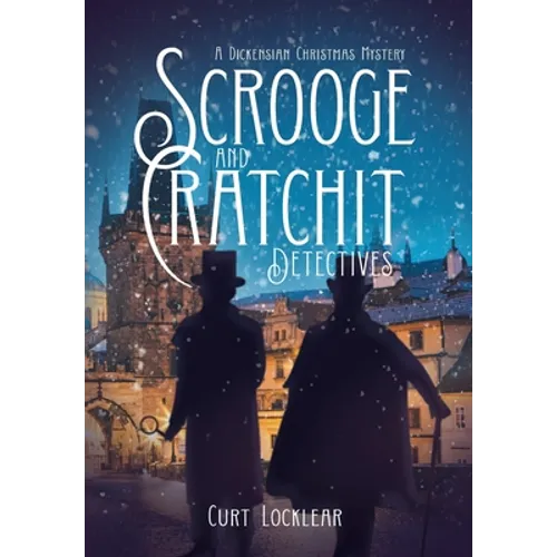 Scrooge and Cratchit Detectives: A Dickensian Christmas Mystery