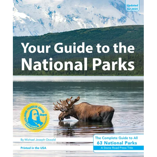 Your Guide to the National Parks: The Complete Guide to All 63 National Parks