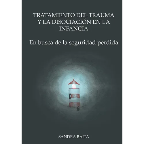 Tratamiento del Trauma y la Disociación en la Infancia: Parte 1. En busca de la seguridad perdida.