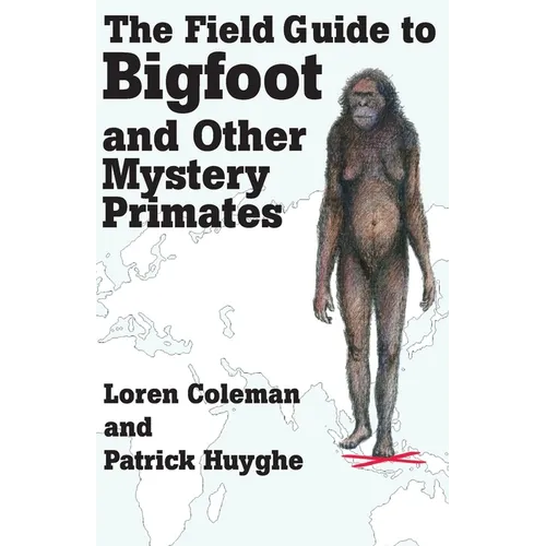 The Field Guide to Bigfoot and Other Mystery Primates