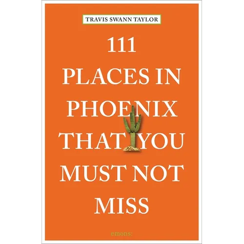 111 Places in Phoenix That You Must Not Miss