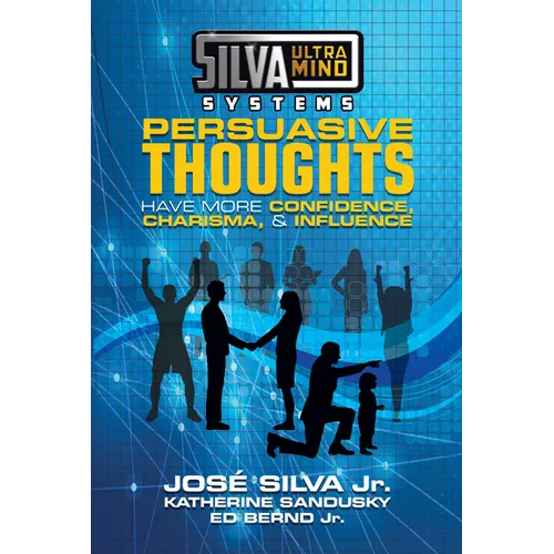 Silva Ultramind Systems Persuasive Thoughts: Have More Confidence, Charisma, & Influence