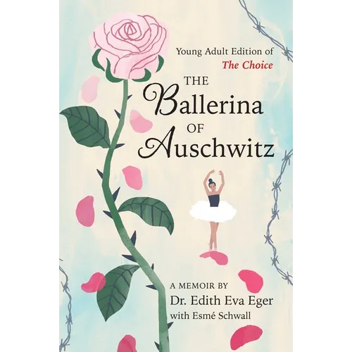 The Ballerina of Auschwitz: Young Adult Edition of the Choice