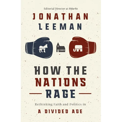 How the Nations Rage: Rethinking Faith and Politics in a Divided Age