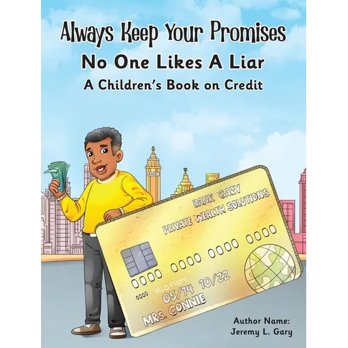 Always Keep Your Promises No One Likes A Liar: A Children's Book On Credit