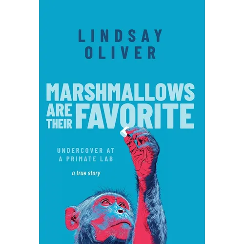 Marshmallows Are Their Favorite: Undercover at a Primate Lab