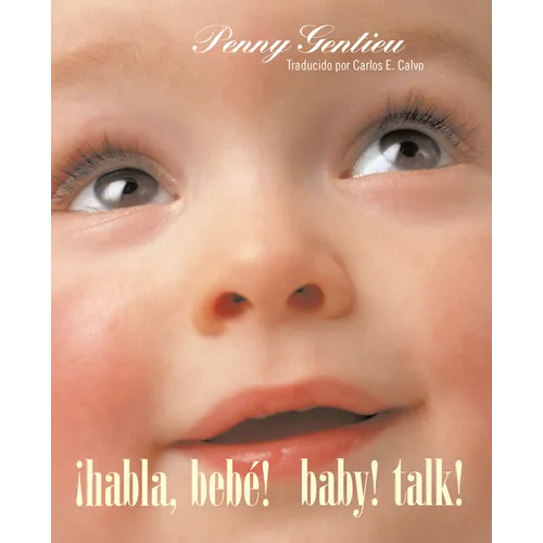¡Habla, Bebé! (Baby! Talk! Spanish-English Bilingual Edition)