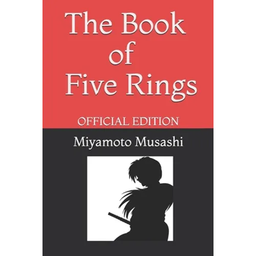 The Book of Five Rings by Miyamoto Musashi: Official Edition