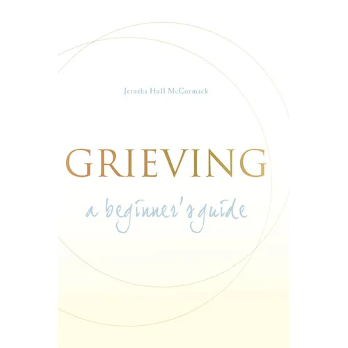 Grieving: A Beginner's Guide