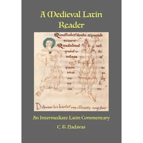 A Medieval Latin Reader: An Intermediate Latin Commentary (Latin text with vocabulary and notes)