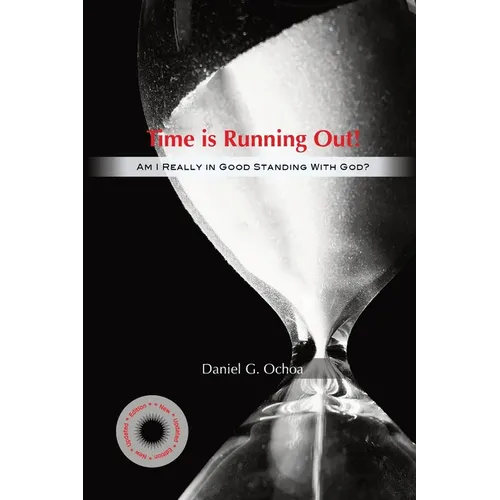 Time Is Running Out!: Am I Really in Good Standing with God?