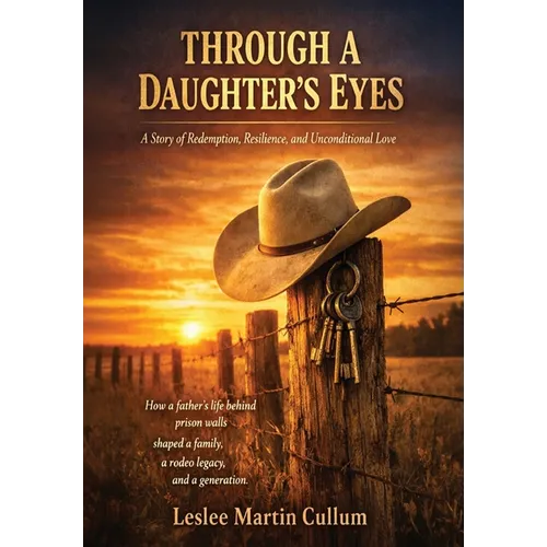 Through a Daughter's Eyes: A Story of Resilience, Redemption, and Unconditional Love
