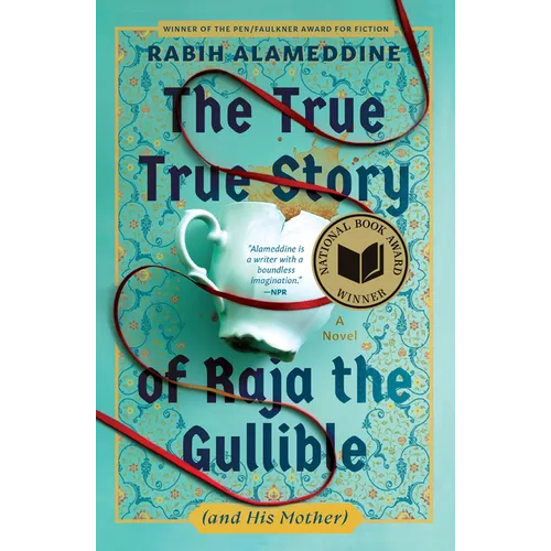 The True True Story of Raja the Gullible (and His Mother): A Novel (National Book Award Winner)