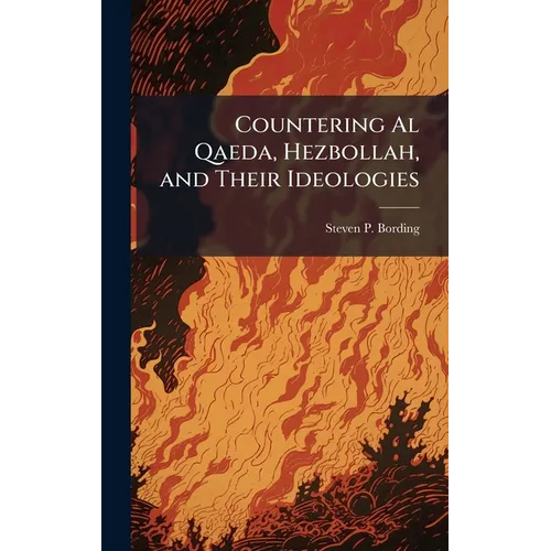 Countering Al Qaeda, Hezbollah, and Their Ideologies