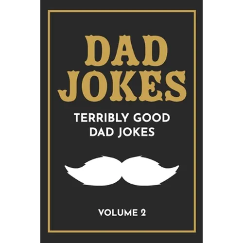 Dad Jokes: The Terribly Good Dad jokes book Father's Day gift, Dads Birthday Gift, Christmas Gift For Dads