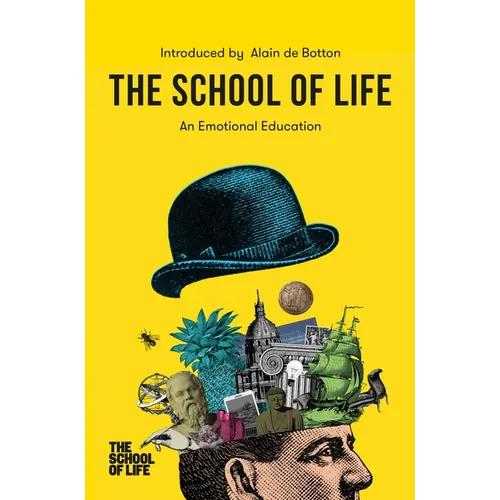 The School of Life: An Emotional Education: An Emotional Education