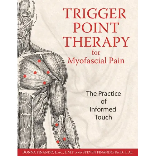 Trigger Point Therapy for Myofascial Pain: The Practice of Informed Touch
