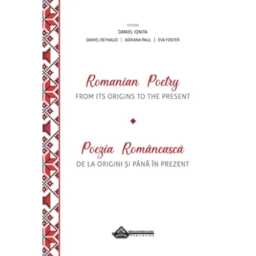 Romanian Poetry from its Origins to the Present: A Bilingual Anthology