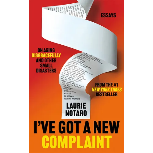 I've Got a New Complaint: Essays on Aging Disgracefully and Other Small Disasters