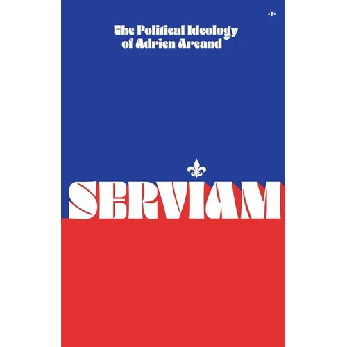 Serviam: The Political Ideology of Adrien Arcand