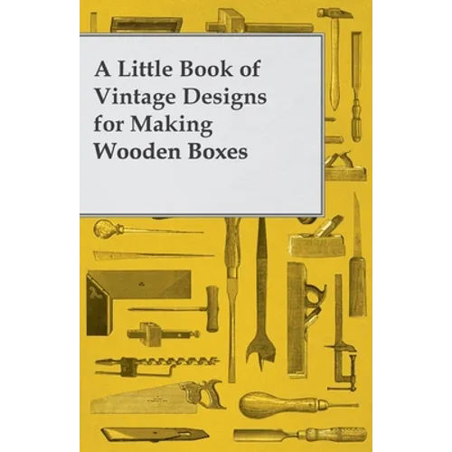 A Little Book of Vintage Designs for Making Wooden Boxes