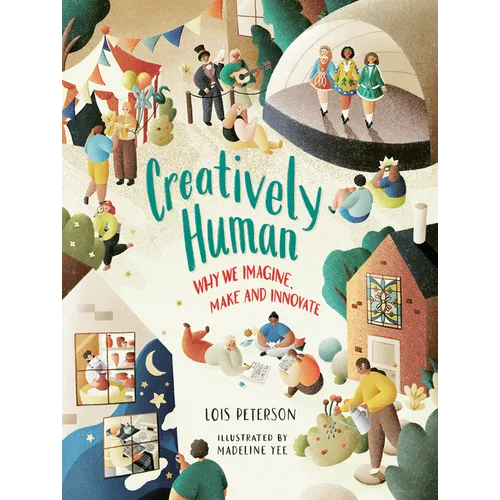 Creatively Human: Why We Imagine, Make and Innovate