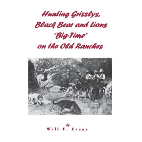 Hunting Grizzlys, Black Bear and Lions "Big-Time" on the Old Ranches